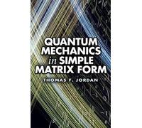 Quantum Mechanics in Simple Matrix Form