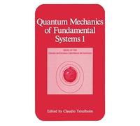 Quantum Mechanics Of Fundamental Systems 1