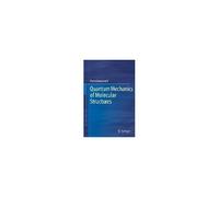Quantum Mechanics Of Molecular Structures
