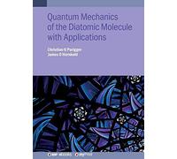 Quantum Mechanics of the Diatomic Molecule with Applications