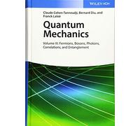 Quantum Mechanics, Volume 3: Fermions, Bosons, Photons, Correlations, and Entanglement