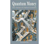 Quantum Money: The Future of Digital Economy