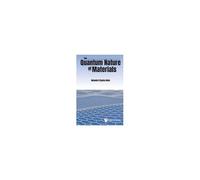 Quantum Nature Of Materials, The
