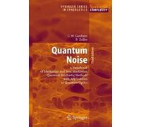 Quantum Noise: A Handbook of Markovian and Non-Markovian Quantum Stochastic Methods with Applications to Quantum Optics