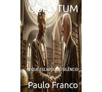 QUANTUM: O QUE ESCAPOU AO SILÊNCIO