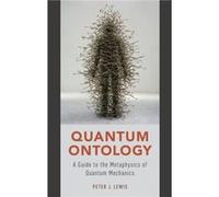 Quantum Ontology - Lewis Peter J. Associate Professor of Philosophy Associate Professor of Philosophy University of Miami - Oxford University Press Inc - Lewis Peter J. Associate Professor of Philosop