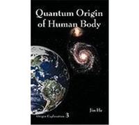 Quantum Origin of Human Body He, Jin (Auteur)
