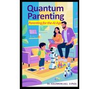 Quantum Parenting: Parenting in the AI Age