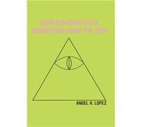 Quantum Particles Emanations from the Void - Angel H. Lopez - Author Solutions Inc - Livre en Anglais Angel H. LopezAngel H. Lopez (Auteur)