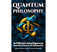 Quantum Philosophy: Artificial Intelligence and the Future of Humanity