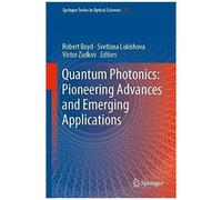Quantum Photonics: Pioneering Advances And Emerging Applications
