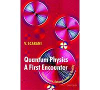 Quantum Physics: A First Encounter: Interference, Entanglement, And Reality