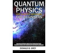 Quantum Physics And Quantum Mechanics For Beginners