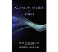 Leon M. Lederman, Christopher T. Hill – Quantum Physics for Poets