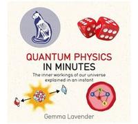 Quantum Physics in Minutes by Gemma Lavender Gemma Lavender, (Auteur)