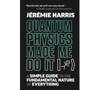 Quantum Physics Made Me Do It