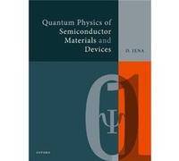 Quantum Physics of Semiconductor Materials and Devices - Jena Debdeep Professor of Electrical and Computer Engineering and Materials Science and Engineeri Jena Debdeep Professor of Electrical and Comp