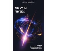 Quantum Physics: the atom, elementary particles, fundamental forces