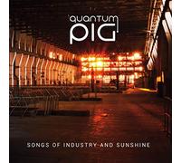 Quantum Pig - Songs of Industry and Sunshine [Import]