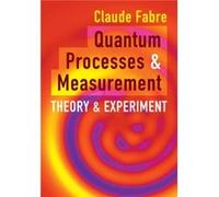 Quantum Processes and Measurement: Theory and Experiment
