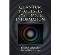 Quantum Processes Systems, And Information