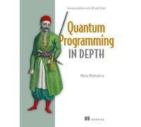 Quantum Programming in Depth: Solving Problems With Q# and Qiskit