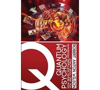 Quantum Psychology: How Brain Software Programs You and Your World