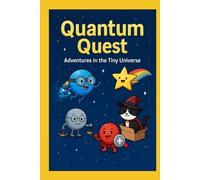 Quantum Quest: Adventures in the Tiny Universe
