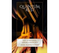 Quantum Rest: Rest as Method, Theory, & Practice