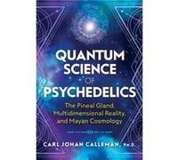 Quantum Science of Psychedelics by Calleman & Carl Johan & PhD Calleman Carl Johan PhD (Auteur)