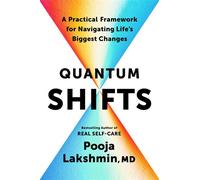 Quantum Shifts A Practical Framework for Navigating Life's Biggest Changes - Pooja Lakshmin MD - Penguin Life - ebook (ePub) - Livre