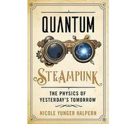 Quantum Steampunk: The Physics of Yesterday's Tomorrow