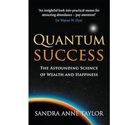 Quantum Success: The Astounding Science of Wealth and Happiness