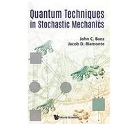 Quantum Techniques In Stochastic Mechanics (Quantum Theory) - [Version Originale] Inconnu (Auteur)