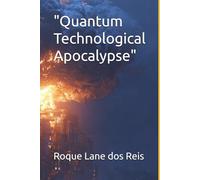 "Quantum Technological Apocalypse"