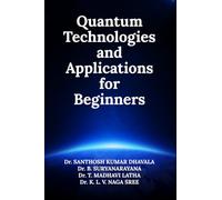 Quantum Technologies and Applications for Beginners
