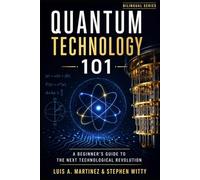 Quantum Technology 101: A Beginner's Guide To The Next Technological Revolution