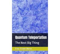 Quantum Teleportation: The Next Big Thing