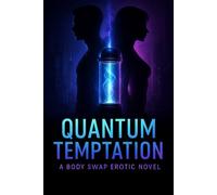 Quantum Temptation: A Body Swap Erotic Novel: A Mind-Bending Adult Sci-Fi Romance