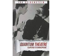 QUANTUM THEATRE: SLAPSTICK TO SHAKESPEARE