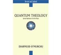 Quantum Theology Spiritual Implications of the New Physics by Diarmuid O Murchu Diarmid O'Murchu (Auteur)
