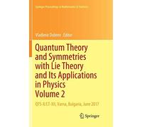 Quantum Theory And Symmetries With Lie Theory And Its Applications In Physics Volume 2