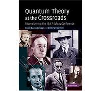 Quantum Theory at the Crossroads Antony Valentini, Guido Bacciagaluppi (Auteur)