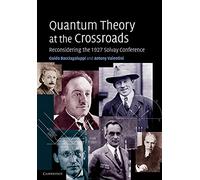 Quantum Theory at the Crossroads: Reconsidering The 1927 Solvay Conference