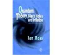 Quantum Theory, Black Holes and Inflation Ian G. Moss (Auteur)