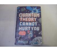 Quantum Theory Cannot Hurt You: A Guide to the Universe