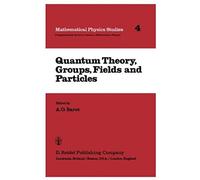 Quantum Theory, Groups, Fields And Particles