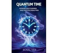 Quantum Time: Across Multiverses and Particle Realities