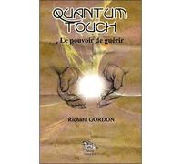 Quantum Touch - Le pouvoir de guérir - Richard Gordon - Chariot D'or Eds - broché - Essai