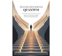 QUANTUM TRANSFORMATIONS: HOW TO TURN YOUR CRISIS INTO YOUR NEW IDENTITY